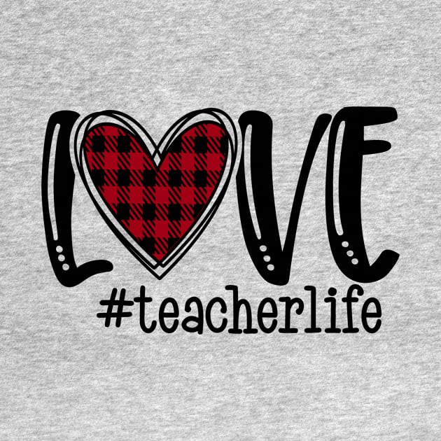 Love Teacher Life by  Dynamic Diva Designs